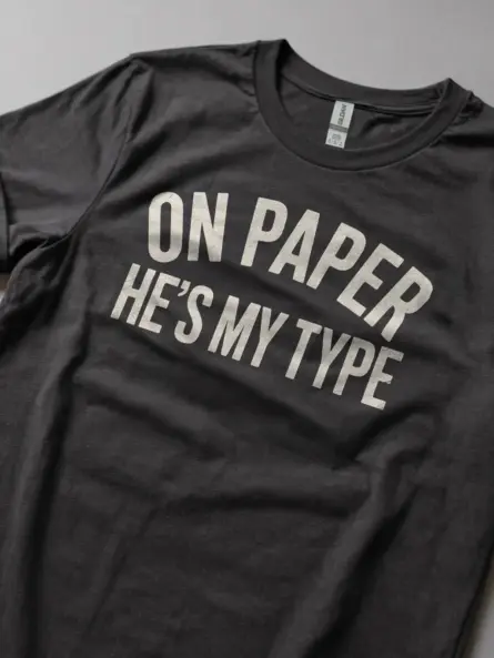 On Paper He’s My Type – Typography T-Shirt for Book Lovers - Image 5