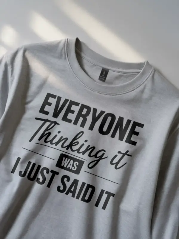 grey Everyone Thinking It” Sarcastic Office Quote T-Shirt Lifestyle Shot
