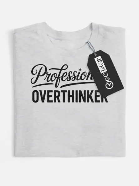 Front view grey flatlay Professional Overthinker T-Shirt professional overthinker t-shirt