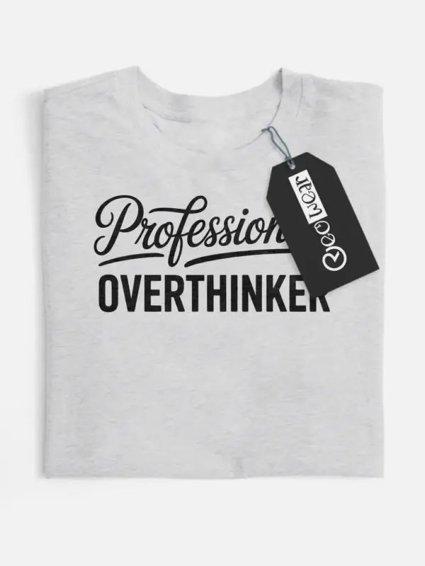 Front view grey flatlay Professional Overthinker T-Shirt professional overthinker t-shirt