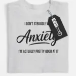 funny anxiety t-shirt