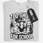 too ghoul for school t-shirt