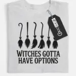 grey flatlay witches gotta have options funny witch broomstick t-shirt front view
