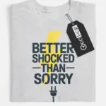 Grey Better Shocked Than Sorry Shirt – technical safety shirt for electricians