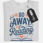 go away i'm reading shirt