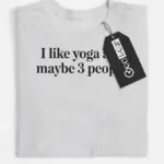 i like yoga and maybe 3 people shirt