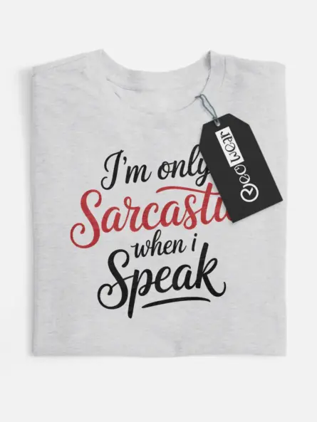 grey flatlay Shirt Front – I’m Only Sarcastic When I Speak – sarcastic quote t-shirt