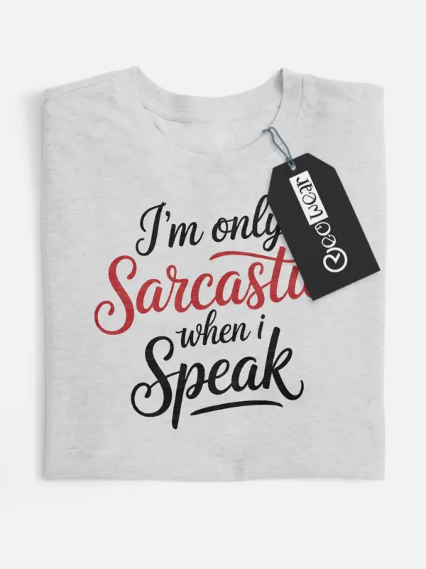 grey flatlay Shirt Front – I’m Only Sarcastic When I Speak – sarcastic quote t-shirt