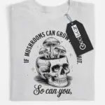 grey flatlay front view if mushroom can grow funny mushroom skull shirt