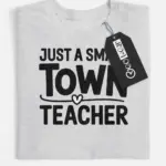 small town teacher shirt