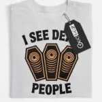 Front view grey I See Dead People Coffin Halloween T-Shirt – dark humor coffin print