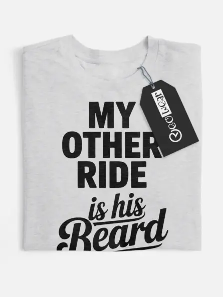 grey flatlay front view my other ride is his beard shirt flirty quote tee