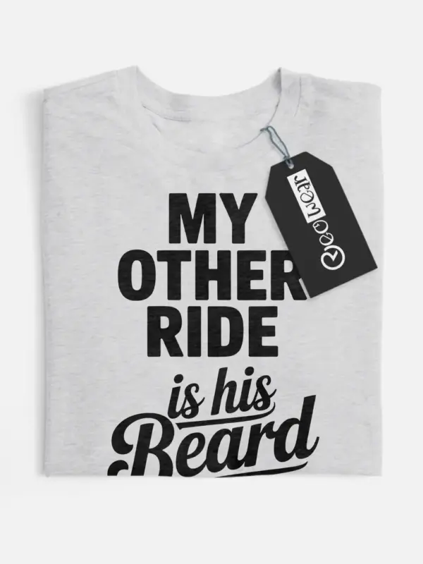 grey flatlay front view my other ride is his beard shirt flirty quote tee