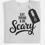 eat drink be scary shirt