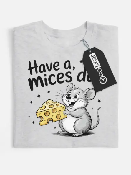 Front View grey Have a Mices Day funny mouse pun t-shirt