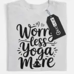 worry less yoga more t-shirt