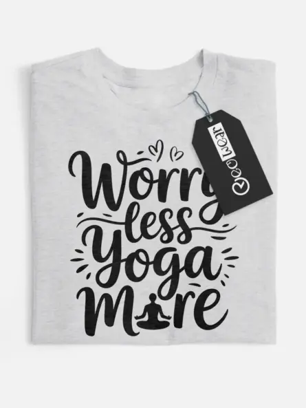 worry less yoga more t-shirt