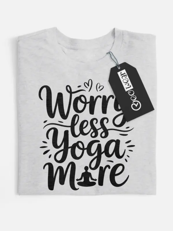 worry less yoga more t-shirt