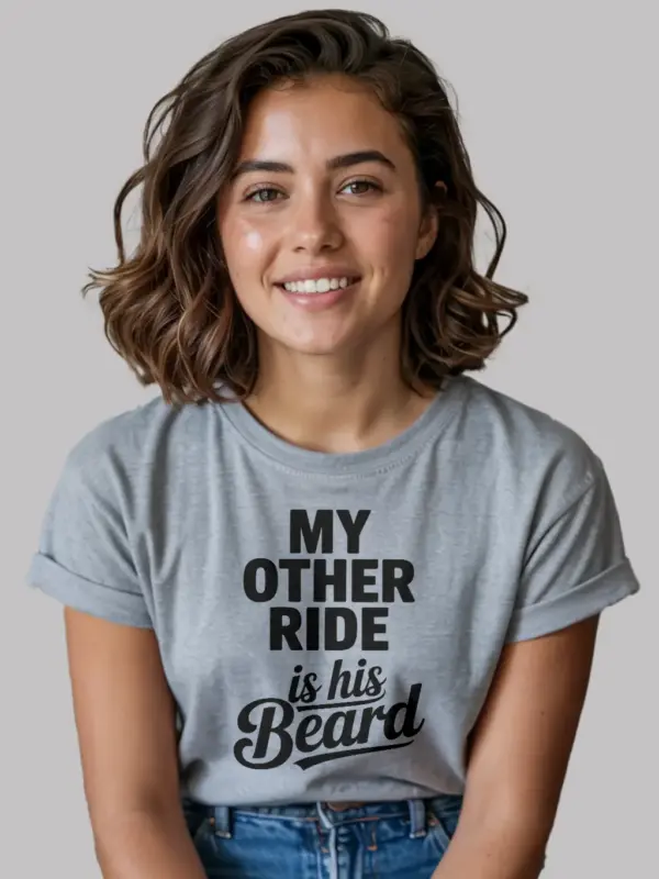 grey my other ride is his beard shirt for bold women