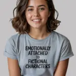 Grey front – Emotionally Attached to Fictional Characters – fictional character t-shirt – minimalist view