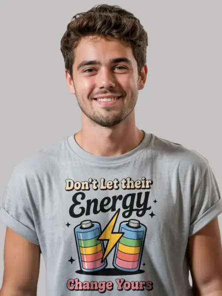 Don't Let Their Energy Change Yours T-Shirt - Image 3