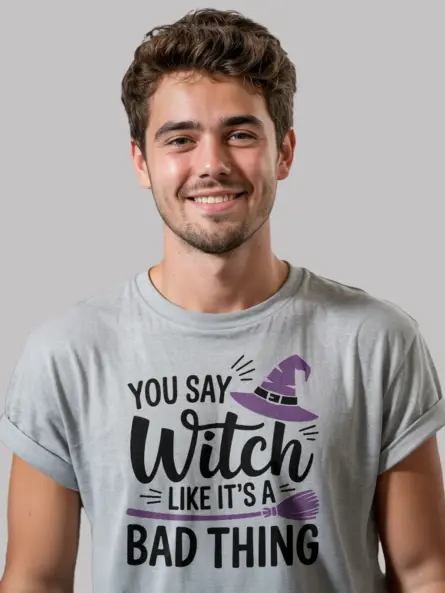 You Say Witch Like It’s a Bad Thing Shirt – Bold Feminist Halloween Tee - Image 3