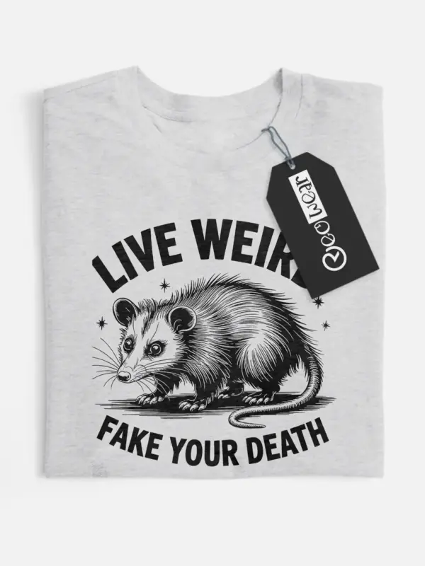grey live weird fake your death shirt alt lifestyle apparel