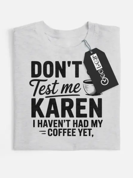 grey front view don’t test me Karen sassy coffee t-shirt for women