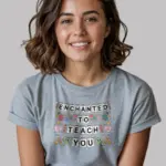 Grey Shirt “Enchanted to Teach You” kindergarten teacher shirt front