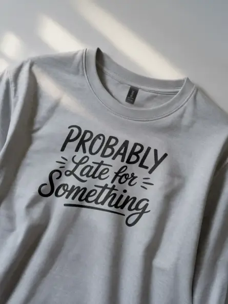 grey lifestyle image probably late for something t-shirt for procrastinators