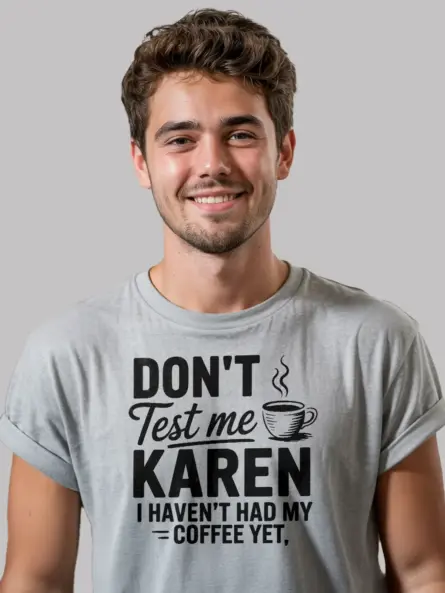 grey lifestyle photo don’t test me Karen sassy coffee t-shirt for women