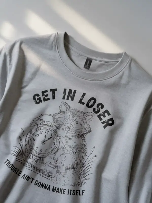 grey Shirt Get In Loser Trouble Ain’t Gonna Make Itself Funny Raccoon Mischief T-Shirt Front View