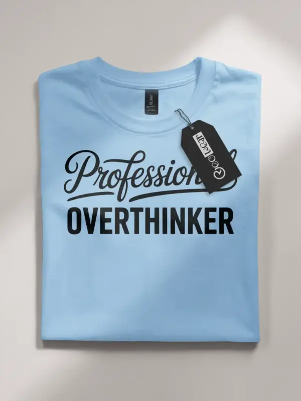 Front view light blue flatlay Professional Overthinker T-Shirt professional overthinker t-shirt
