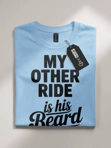 light blue flatlay front view my other ride is his beard shirt funny beard lover top