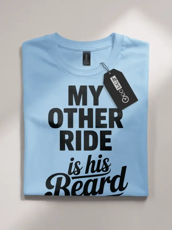 light blue flatlay front view my other ride is his beard shirt funny beard lover top
