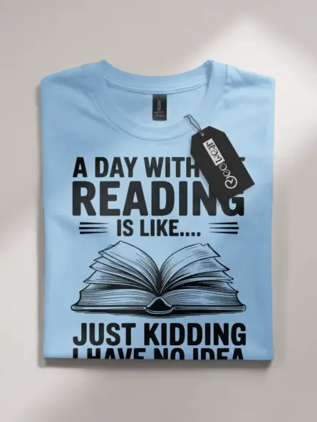 Funny Reading T-Shirt for Book Lovers – A Day Without Reading Quote Tee - Image 4