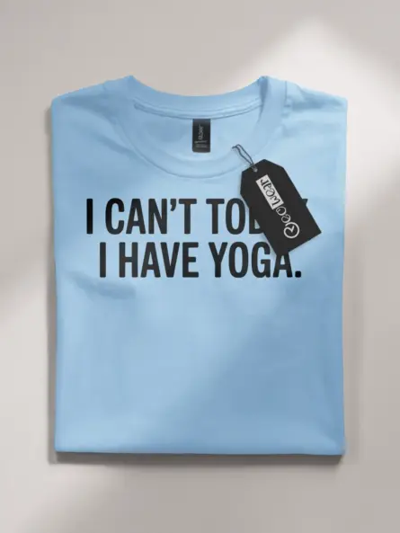 Funny Yoga T-Shirt – Minimalist “I Can’t Today I Have Yoga” Tee - Image 4