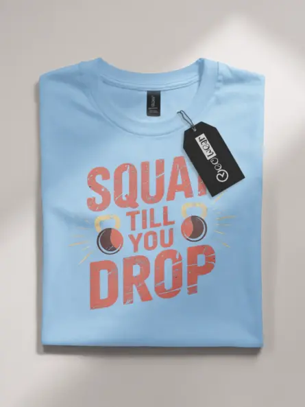 Squat Till You Drop T-Shirt - Image 4
