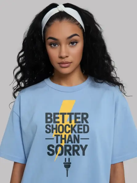 Light Blue Better Shocked Than Sorry Shirt Front – electrician safety t-shirt with bold quote