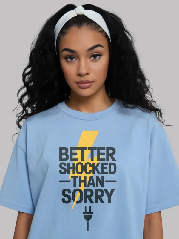 Light Blue Better Shocked Than Sorry Shirt Front – electrician safety t-shirt with bold quote