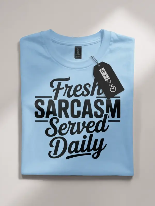 light blue Shirt Fresh Sarcasm Served Daily Sarcasm Served Daily T-Shirt Front View