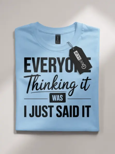 Everyone Thinking It” Sarcastic Office Quote T-Shirt Lifestyle Shot