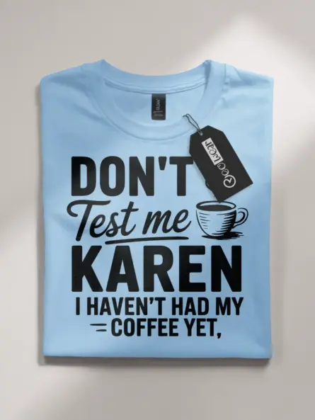 light blue front view don’t test me Karen sassy coffee t-shirt for women