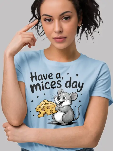 light blue Have a Mices Day funny mouse pun t-shirt