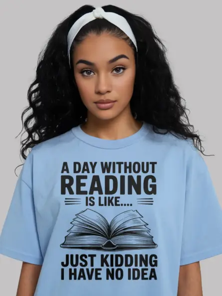 Funny Reading T-Shirt for Book Lovers – A Day Without Reading Quote Tee - Image 6