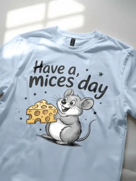 light blue Lifestyle Shot Have a Mices Day funny mouse pun t-shirt