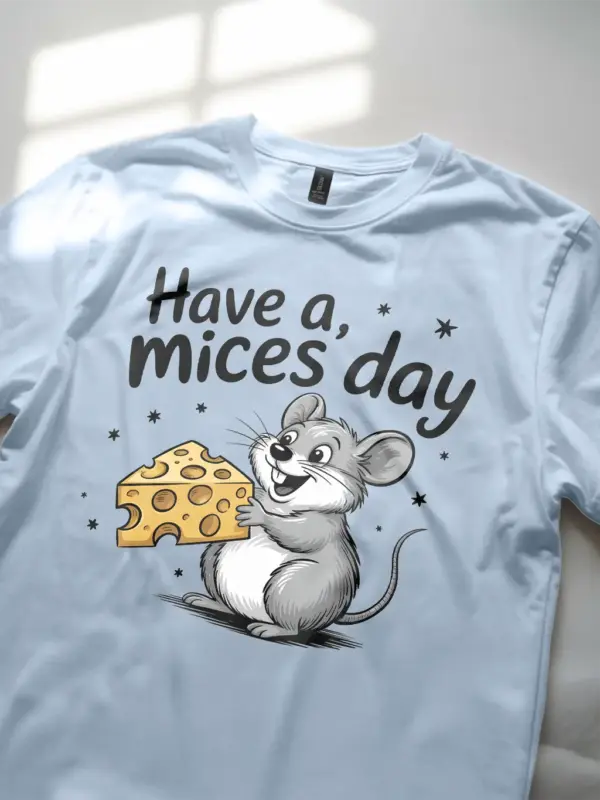 light blue Lifestyle Shot Have a Mices Day funny mouse pun t-shirt