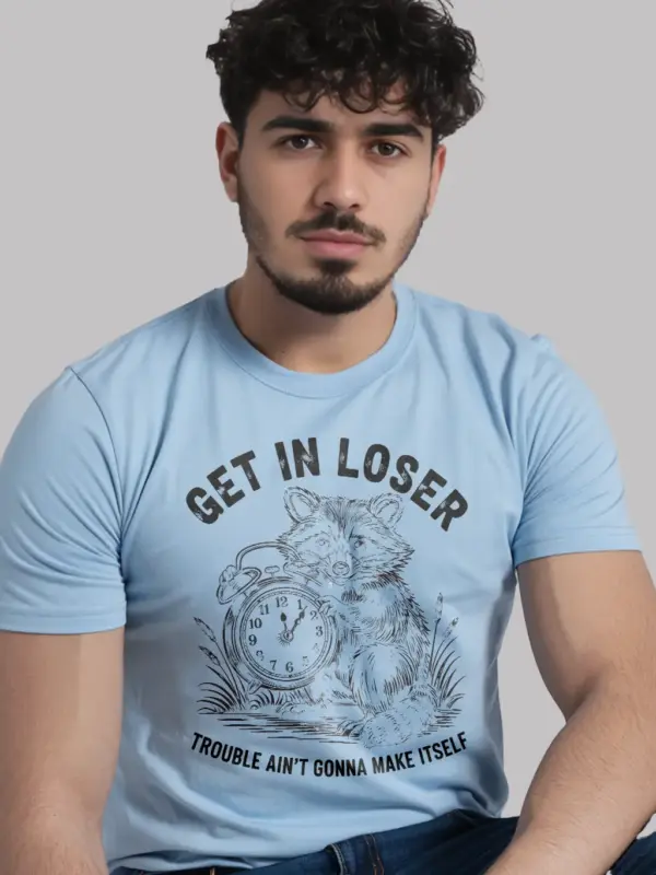 light blue Shirt Get In Loser Trouble Ain’t Gonna Make Itself Funny Raccoon Mischief T-Shirt Lifestyle Shot