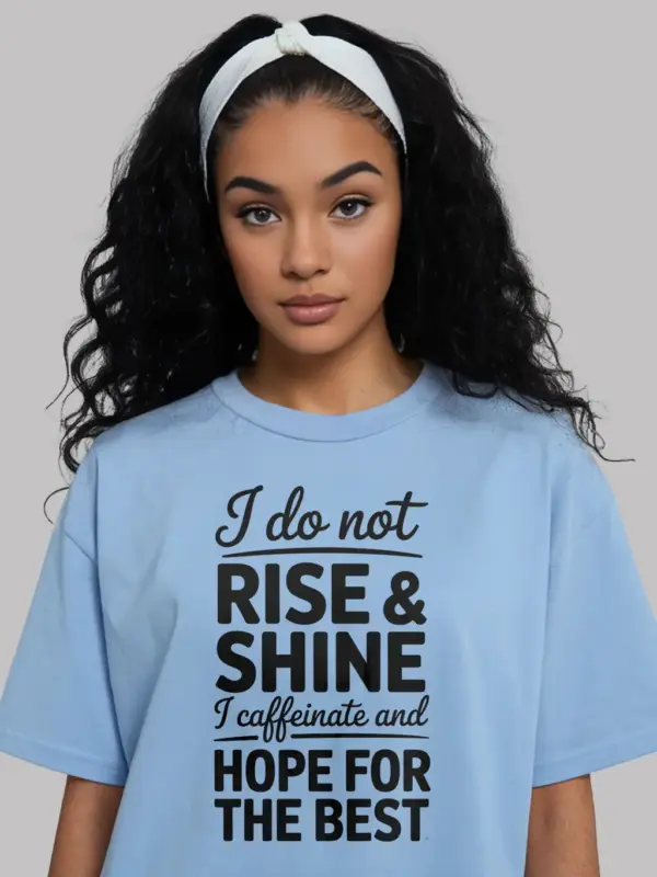 light blue Front View Rise and Shine Quote Not a Morning Person Coffee Shirt