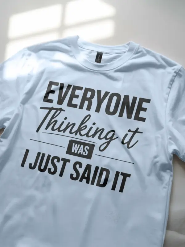light blue Everyone Thinking It” Sarcastic Office Quote T-Shirt Front View